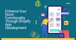 Shopify App Development: Extending Your Store’s Functionality