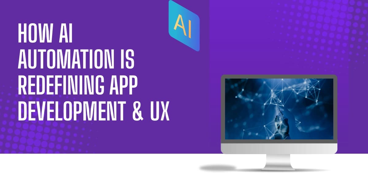 AI-Powered Automation: Transforming App Development and User Experience